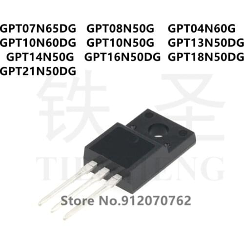 10PCS GPT07N65DG GPT08N50G GPT04N60G GPT10N60DG GPT10N50G GPT13N50DG GPT14N50G GPT16N50DG GPT18N50DG GPT21N50DG TO-220F