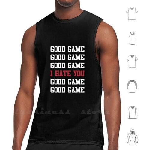 Good Game I Hate You Tank Tops DIY Print Motivation Gym Strong Fitness Bodybuilding Funny Training Muscle