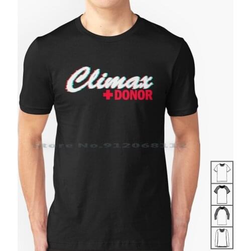 Climax Donor T Shirt 100% Cotton Mature Content Lover Ddlg Ddlb Bdsm Sexy Xxx Adult Cuckold Slave Submissive Spank Me Spanking