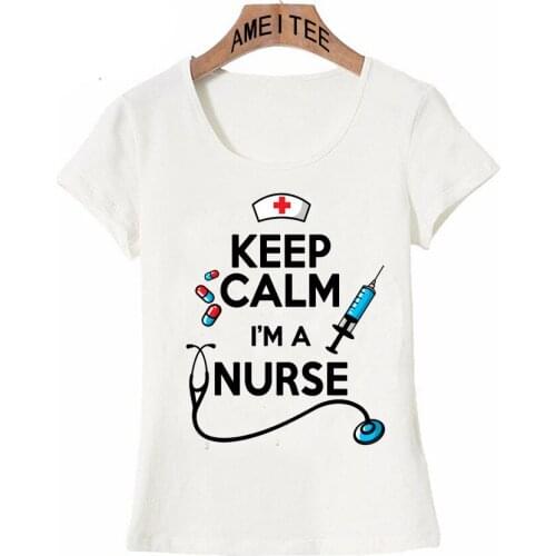Keep Calm I'M A Nurse T-Shirt Summer Women Tee shirt Cute Girl Funny Nurse Lovers Letter White Tops Ladies Casual Tees