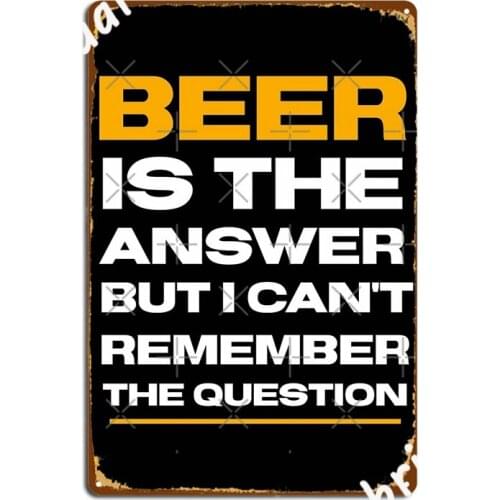 Beer Is The Answer Metal Signs Wall pub Mural Garage Decoration Funny Tin sign Posters