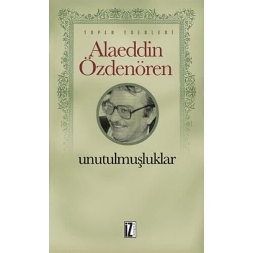 Unutulmuşluklar Alaeddin Özdenören Trace Yayıncılık Art-Literature Sequence (TURKISH)