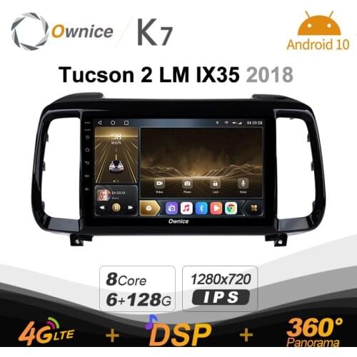 Ownice K7 6G+128G Car Radio for Hyundai Tucson 2 LM IX35 2018 android 10.0 BT 5.0 support Atmosphere Lamp 360 4G LTE 1280*720