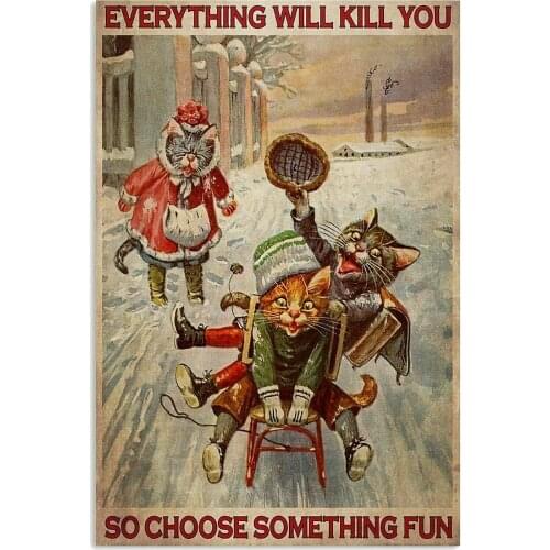 Bar Tin Sign Cat Sledding Everything Will Kill You So Choose Something Fun 8x12 Inch Metal Wall Panel Decor