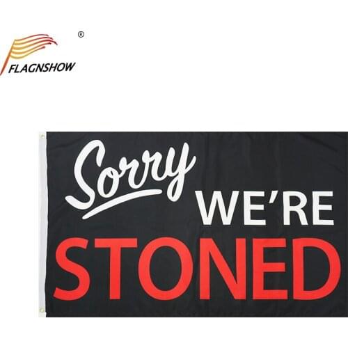 3x5 Ft Sorry We're Stoned Flag