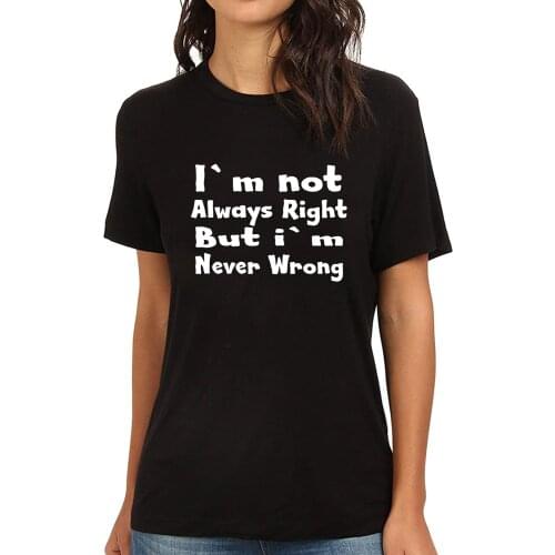 Lyprerazy Womens I'M NOT ALWAYS RIGHT BUT I'M NEVER WRONG Funny Printed T-Shirt