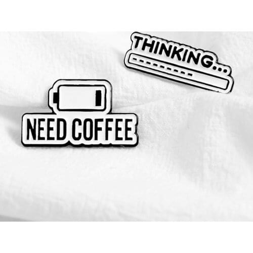 NEED COFFEE THINKING Progress Bar Letter Brooch Bag Clothes Backpack Lapel Enamel Pin Badges Jewelry Gift For Friend Accessories