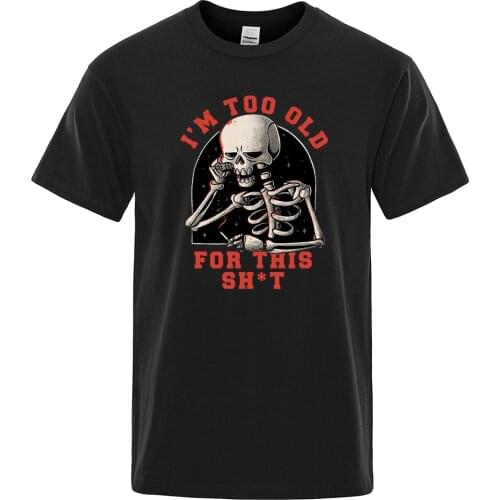 Harajuku Vintage Tshirts Man Too Old For This Printing Tee Shirts Breathable Oversized T-Shirts Vogue S-Xxxl Brand Men T Shirt