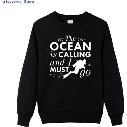 Humor The Ocean Is Calling and I Must Go Men sweatshirts Scuba Diver unisex pullovers Novelty adult Diving hoodies clothing