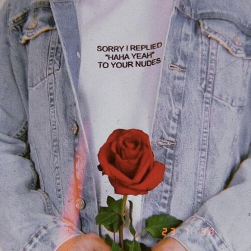 Sorry I Replied "Haha Yeah" To Your Nudes T-Shirt Man Women Tumblr Graphic Tees T Tumblr Fashion Women Harajuku T Shirt Tops
