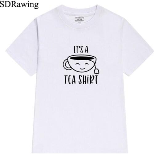 Its a tea shirt letter Print womens cotton T shirts for girl friend tops Graphic Tees Hipster women clothing Tumblr plus size