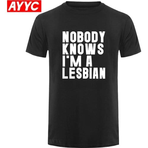 AYYC Funny Nobody Knows That I Am A Lesbian T Shirt Mens Short Sleeves Hip Hop Printed T Shirts Plus Size Top Tees Streetwear