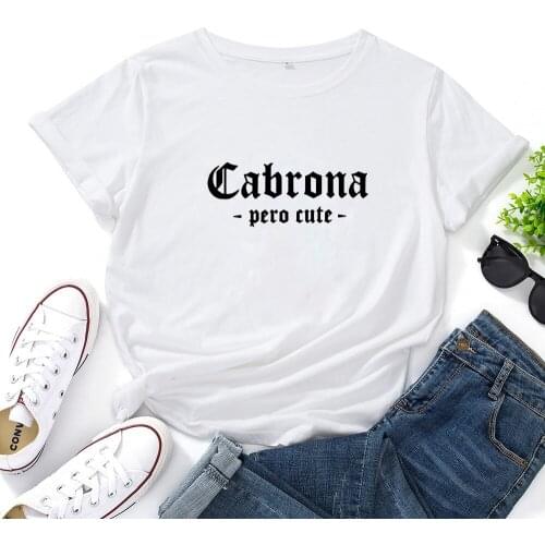 Cabrona Pero Latina T Shirt Women Print Short Sleeve Tee Shirt Femme T-shirt White Cotton Tshirt Women Loose Camiseta Mujer Top