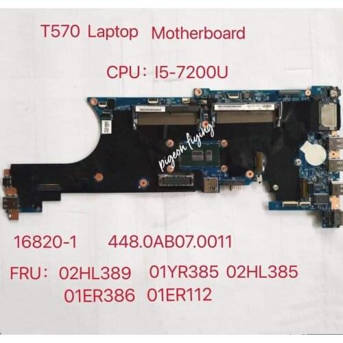 FOR Thinkpad T570 Notebook MotherboardCPU: i5-7200U UAM 16820-1 448.0AB07.0011 FRU 02HL385 02HL389 01ER112 01ER386 01YR385