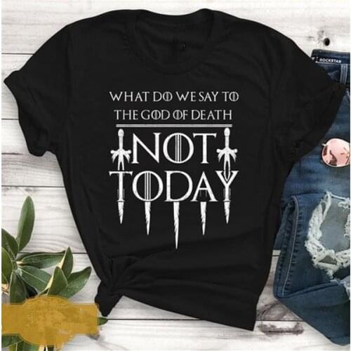 What do we say to the god of death not today slogan religion satan women fashion pure cotton t shirt hipster tees vintage tops