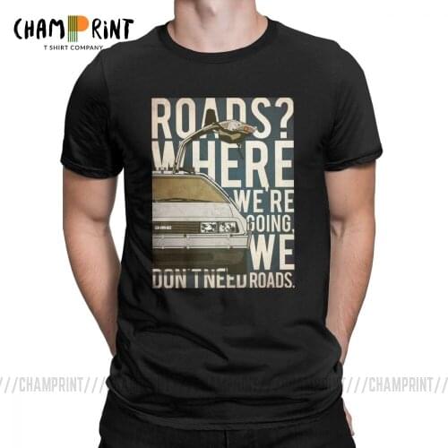 Back To The Future Funny T Shirts Men Roads Where We're Going Short Sleeve Tops Graphic Tees Cotton O Neck T-Shirt Plus Size