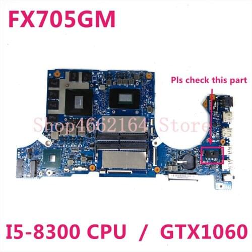 FX705GM Motherboard For ASUS TUF Gaming FX705G FX705GM 17.3 inch Mainboard Motherboard w/ I5-8300 CPU GTX 1060 GDDR5