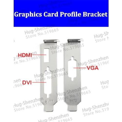 High quality Graphics Video Card Low Profile Bracket HDMI+DVI+VGA For Graphic Card 2pcs/lot