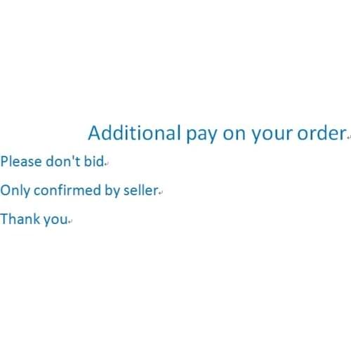 Additional Charge Pay on Your Order, Please don't bid except the seller confirm