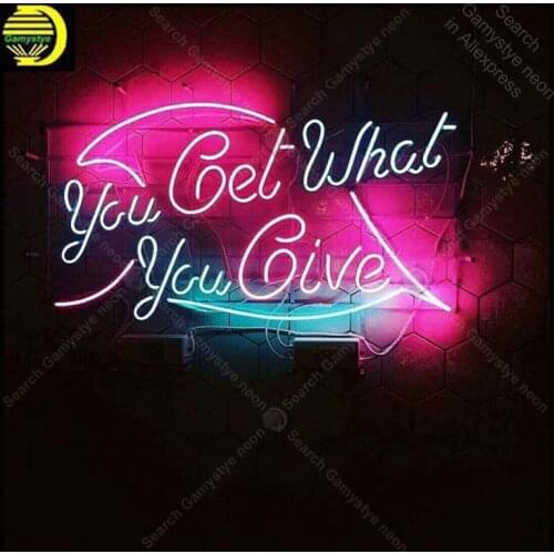 Neon Sign for you get what you give Neon Bulb sign handcraft restaurant neon signboard wall lights anuncio luminos clear board