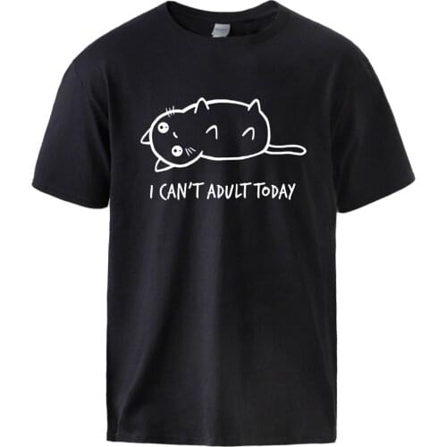 I Can't Adult Today Kawaii Cat Mens Tshirt Summer Cotton Cool Short Sleeve Top T shirt 2021 Male Loose Causal Retro Top Tshirt