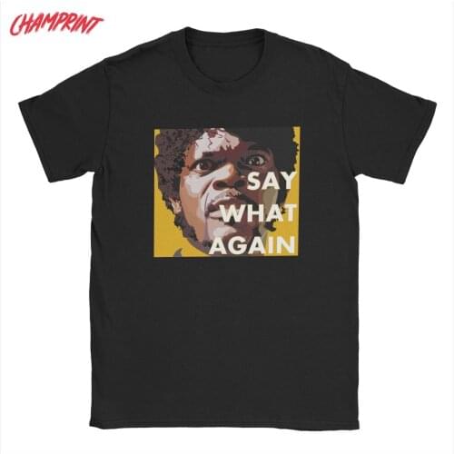 Men Pulp Fiction Say What Again T Shirts Pure Cotton Clothes Funny Short Sleeve Round Neck Tee Shirt Adult T-Shirt