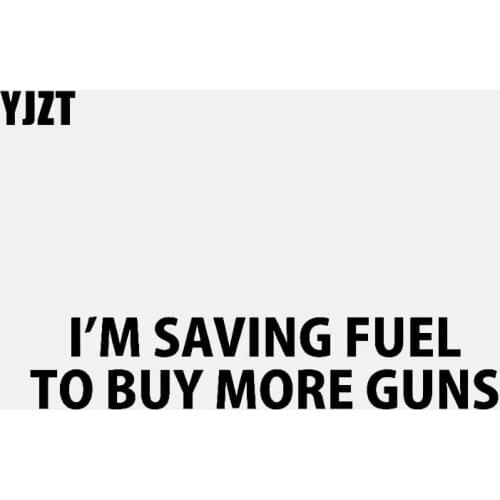 YJZT 14.6CM*2.9CM I'M SAVING FUEL TO BUY MORE GUNS PERSONALITY VINYL DECAL CAR STICKER Black/Silver C3-0733