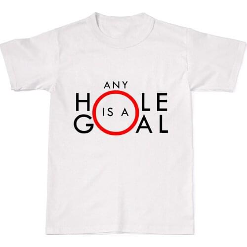 2019 Summer Hot Sale Men O-Neck T Shirt Any Hole Is A Goal Rude Offensive Sex Jerk Mens Womens Cotton T-Shirt T shirt