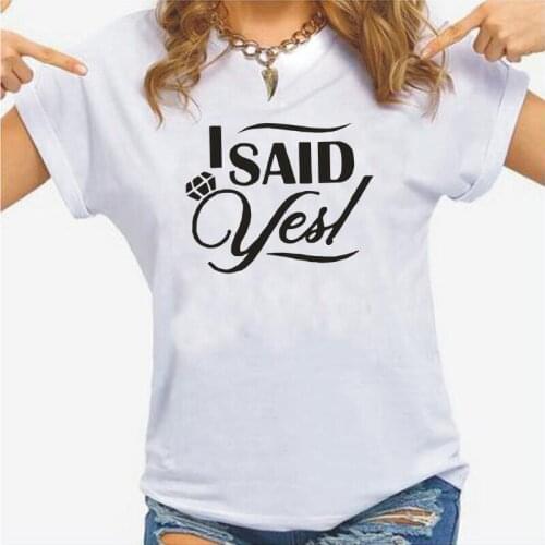 Summer Harajuku T Shirt Women Tops Fashion I Said Yes Bride Diamond Women Tshirt Cotton Hipster Tee Shirt Femme Camiseta Mujer
