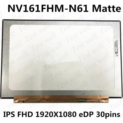 Original 16.1 inch FHD 1920X1080 eDP 30pins exactly model NV161FHM-N61 Matte LED Screen LCD Display IPS Matirx