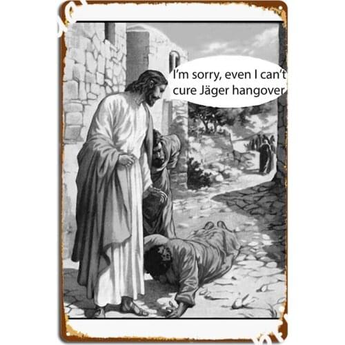 Jesus Can T Cure Jager Hangover Metal Plaque Poster Mural Painting Pub Garage Custom Cinema Kitchen Tin Sign Poster