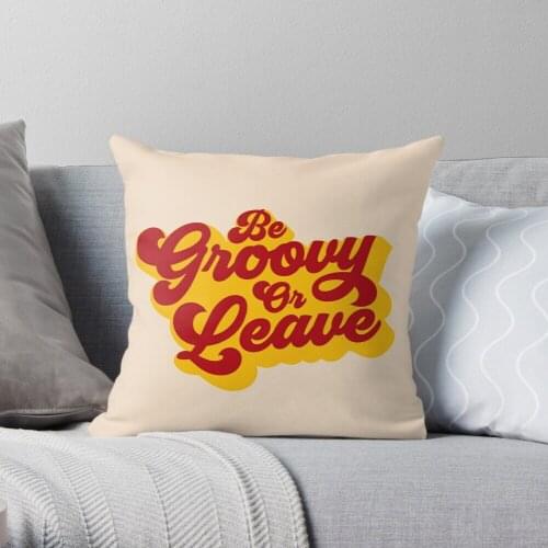 BE GROOVY OR LEAVE Throw Pillow Cushion Cover Polyester throw pillows case on sofa home living room car seat decor 45x45cm