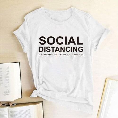 SOCIAL DISTANCING Letter Women Summer T Shirt YOU'RE TOO CLOSE Funny Print Casual Tees Tops Aesthetic Streetwear Ropa De Mujer