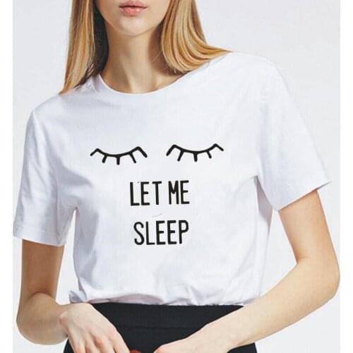 Fashion Let Me Sleep Eye Print Women Tshirt Summer Funny T Shirt Femme Short Sleeve Hipster T-shirt Women Tops Tee Shirt Femme