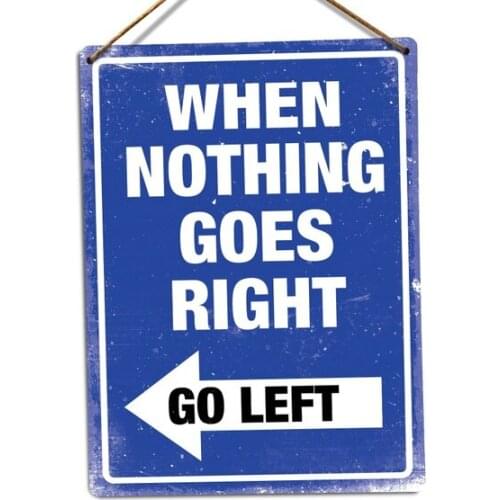When Nothing Goes Right Motivational Slogan Vintage Metal Tin Sign Retro Tin Plate Sign Wall Art Decor 20*30cm