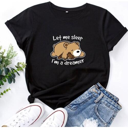 Let Me Sleep I'm A Dreamer Funny T Shirts Women Snooze Dreaming Bear Graphic T-shirt Women Fashion Casual Summer Camisas Mujer