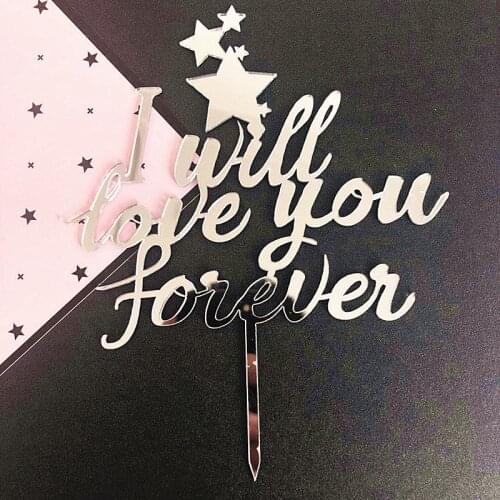 Acrylic Wedding Cake Topper Silver "I Will Love You Forever" Cupcake Topper For Wedding Baby Birthday Party Cake Decorations