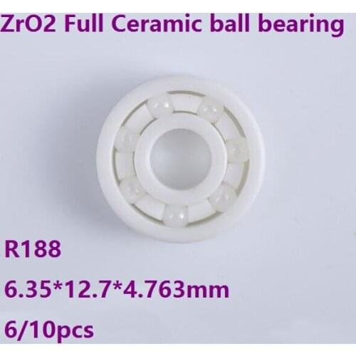 6/10pcs R188 ZrO2 Full Ceramic ball bearing 6.35*12.7*4.763mm Zirconia Ceramic deep groove bearings 6.35×12.7×4.763mm