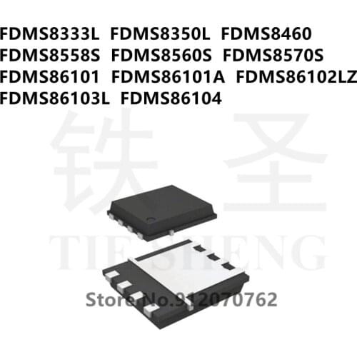 10PCS/LOT FDMS8333L FDMS8350L FDMS8460 FDMS8558S FDMS8560S FDMS8570S FDMS86101 FDMS86101A FDMS86102LZ FDMS86103L FDMS86104