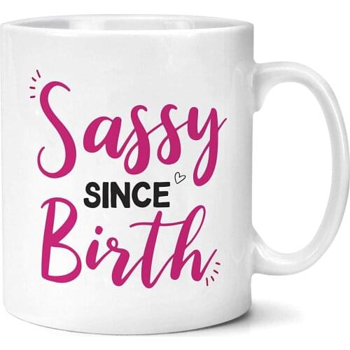 Sassy Since Birth Mug