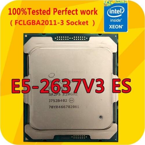E5-2637V3 ES Intel Xeon E5-2637V3 ES 3.4GHZ 4-Cores CPU Processor 20M 135W LGA2011-3 For x99 Motherboard