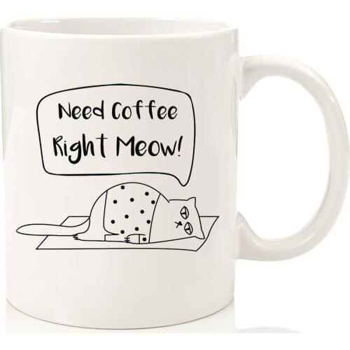 Need Coffee Right Meow Funny Cat Mug - Best Pet Gifts For Women, Men, Mom, Dad - Fun Coffee Cup