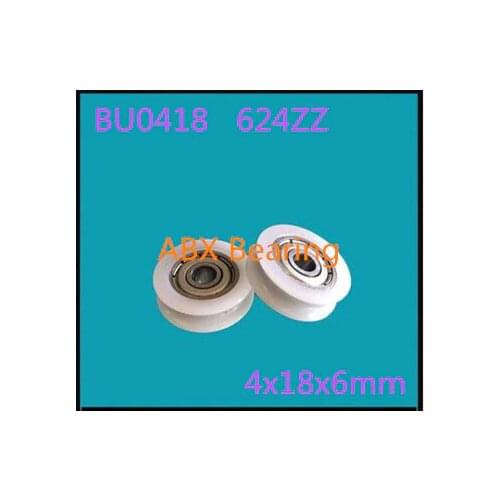 BU0418 624ZZ 624Z 624 U Groove Bearing 4x18x6mm Package Plastic Bearing POM Wheel Doors And Sliding Door Nylon Wheel