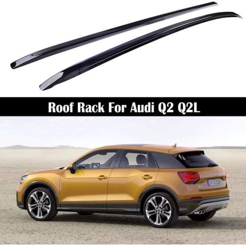Aluminum Alloy Roof Rack For Audi Q2 Q2L 2018 2019 2020 2021 Rails Bar Luggage Carrier Bars top Cross bar Rack Rail Boxes