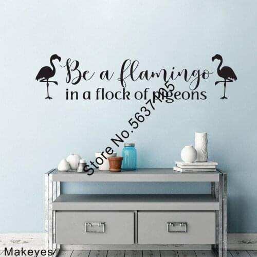 Makeyes Be A Flamingo Wall Stickers Quotes In A Flock Of Pigeons Vinyl Wallpaper Livngroom Home Decoration Vinyl Wall Decal Q897