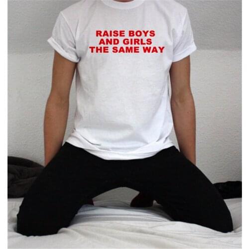 Raise Boys and Girls The Same Way Tumblr Tshirt Mans Graphic Tees Summer Short Sleeve Tumblr Hipster Grunge Tshirt Outfits
