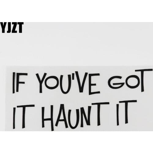 YJZT 16.4CM*6.9CM If you've got it Haunt it Vinyl Funny And Humorous Words Car Sticker Decal Letters 13D-0097