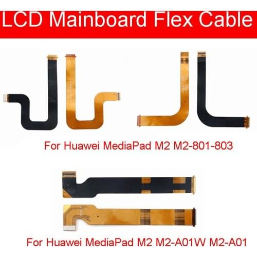 LCD Main Board Motherboard Flex Ribbon Cable For Huawei Mediapad M2 M2-A01W M2-A01 M2-801-803 Verion 1 2 Replacement Repair