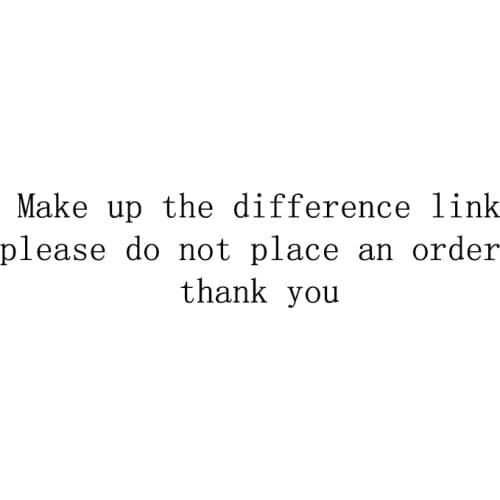 Make up the difference link, please do not place an order
