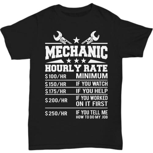 Mechanic Hourly Rate Funny T Shirt - Unisex 2019 Newest Letter Print Hip Hop Novelty MenS Brand Clothing Casual Homme T Shirt